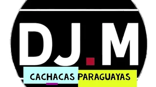 CACHACAS PARAGUAYAS INOLVIDABLES