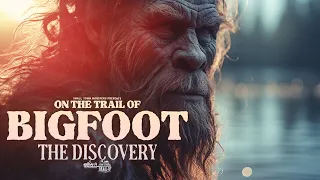 The Discovery: On the Trail of Bigfoot - FULL MOVIE (Startling Sasquatch Evidence and Encounters)