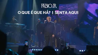 Fábio Jr. - O Que É Que Há? | Senta Aqui (Ao Vivo)
