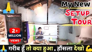 My New Setup Tour | गरीब हूँ तो क्या हुआ | 💪 मेहनत 100% करता हूँ