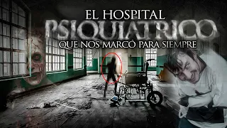 El Hospital Psiquátrico que nos Marcó para Siempre