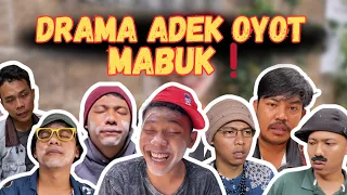 DRAMA ADEK OYOT MABUK. | SI OYOT