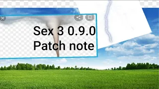 Sex 3 0.9.0 patch note
