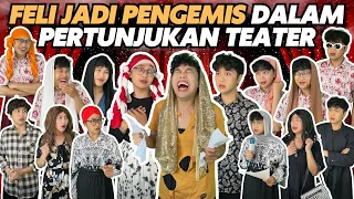 FELI JADI PENGEMIS DALAM TEATER SEKOLAH