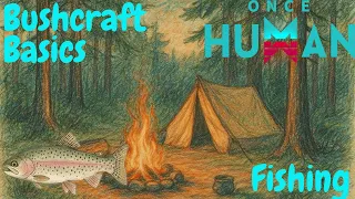 Bushcraft Basics Part 1B Fishing in Once Human Mobile