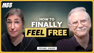 Michael Singer on How to Let Go and Finally Feel Free