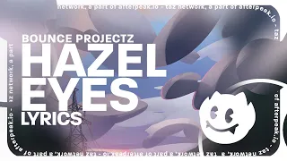 Bounce Projectz - Hazel Eyes (Lyrics)