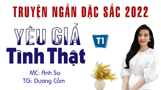 Truyện Ngắn Đặc Sắc - Yêu Giả Tình Thật  Phần 1 - MC Anh Sa Diễn Đọc Nghe Hay