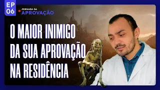 O maior inimigo da sua aprovação na residência médica - EP.6 Jornada da Aprovação