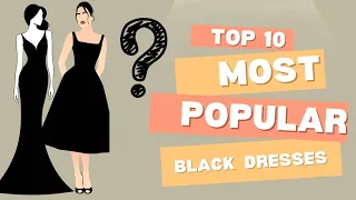 🎬 Top 10 Most Popular Black Dresses of All Time
