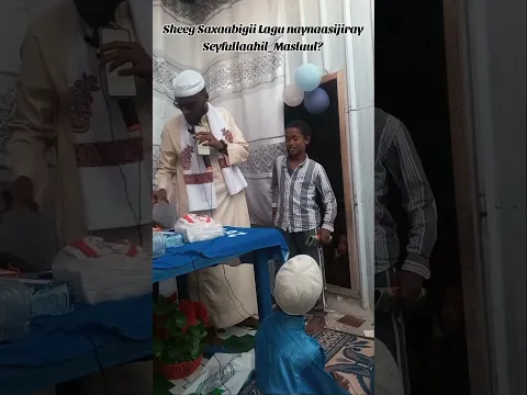 Sheeg saxaabigii lagu naynaasijiray Seyfullaahil_masluul