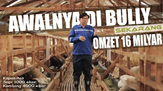 AWALNYA DI BULLY SEKARANG OMZET 16 MILYAR,TERNAK KAMBING DAN SAPI MODERN