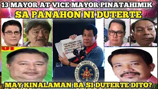 13 MAYOR AT VICE MAYOR PINATAHIMIK SA PANAHON NI DUTERTE. MAY KINALAMAN BA SI DUTERTE DITO?