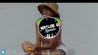 Muno - Never Regret [NATLOK G - Moombah Chill Remix]2025🇵🇬