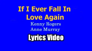 IF I EVER FALL IN LOVE AGAIN - Kenny Rogers duet Anne Murray (Lyrics Video)