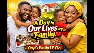 A Day in Our Lives as a Family 🏡❤️ | Onyi’s Family TV Vlog