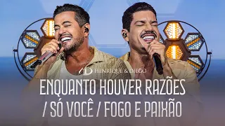 Henrique & Diego - Enquanto Houver Razões / Só Você / Fogo e Paixão | #DoJeitoQueAGenteGosta