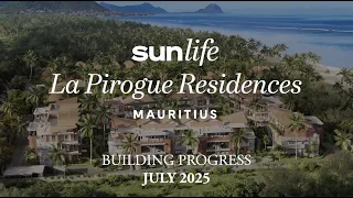 La Pirogue Residences - Construction Progress – July 2025