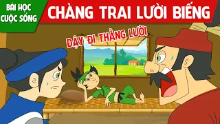 CHÀNG TRAI LƯỜI BIẾNG - PHIM HOẠT HÌNH MỚI – TRUYỆN CỔ TÍCH – HOẠT HÌNH CHO BÉ – QUÀ TẶNG CUỘC SỐNG