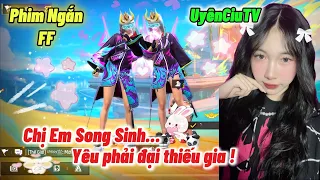 Phim Ngắn FF | Chị Em Song Sinh, Yêu Phải Đại Thiếu Gia! | Uyên Ciu TV