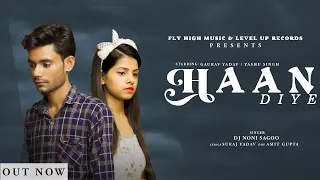 Haan Diye : Gaurav Yadav (Official Video) DJ Noni Sagoo | Yashu Singh | Sad Story || Fly High Music