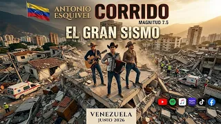 🇻🇪😭🙏▶️🎶🫂 Venezuela - El Gran Sismo - Magnitud 7.5 - Corrido - Antonio Esquivel 