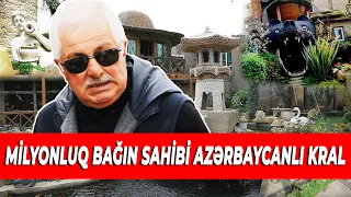 Milyonluq Bağın Sahibi Azərbaycanlı KRAL - Xüsusi Reportaj