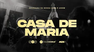CASA DE MARIA (AO VIVO) — AD10 // COLO DE DEUS