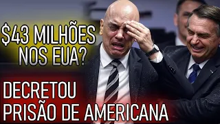 MORAES USOU TSE NOS EUA, PATRIMONIO DE 43 MIILHÕES E DETERMINOU PRISÃO DE AMERICANA