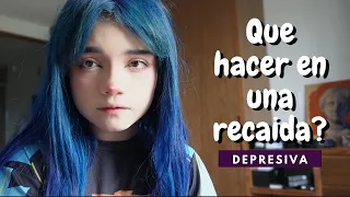 ME QUIERO DAR DE BAJA DE LA VIDA - ¿QUE HACER EN UNA RECAIDA DEPRESIVA?