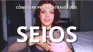 MELHORES FORMAS DE TOCAR OS SEIOS PRA DAR PRAZER PRA MULHER