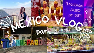 Jalisco, Mexico VLOG part 1 / Tlaquepaque, Tonalá,  tianguis, etc.