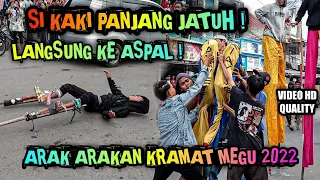 Si Kaki Panjang Jatuh Langsung Ke Aspal❗Arak arakan KRAMAT MEGU 2022❗