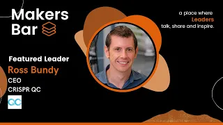 Makers Bar Interview with Ross Bundy, CEO of CRISPR QC