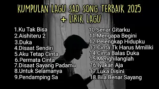 KUMPULAN LAGU SAD SONG TERBAIK 2025 VIRAL TIK TOK LIRIK LAGU || playlist lagu galau brutal download