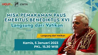 LANGSUNG DARI VATIKAN MISA PEMAKAMAN PAUS EMERITUS BENEDIKTUS XVI
