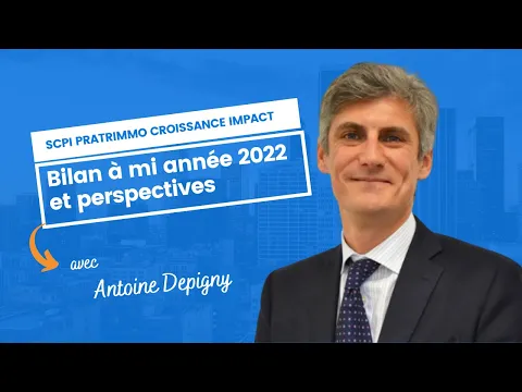 Patrimmo Croissance Impact : bilan à mi année 2022 et perspective avec Antoine Depigny
