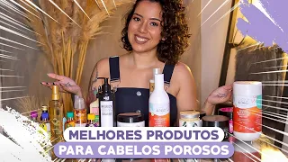 MELHORES PRODUTOS PARA CABELOS POROSOS LIBERADOS - Tamires Maia