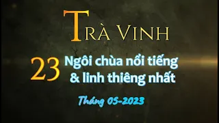 Trà Vinh: 23 Ngôi chùa nổi tiếng và linh thiêng nhất, tháng 05-2023