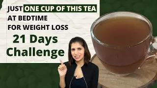 One Cup At Bedtime for 21 Days to Lose Weight | 21 Days Challenge | Healthy Tea Recipe | Hindi