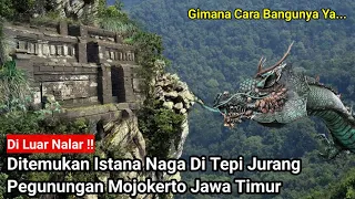 Di Luar Nalar Manusia !! Ditemukan Bangunan Istana Naga Di Tepi Jurang Pegunungan Mojokerto Jatim