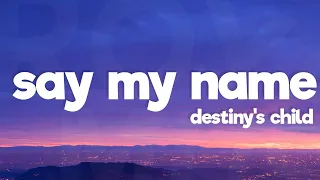 Destiny's Child - Say My Name (Lyrics)