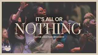 Its All Or Nothing | Pastor @JonathanBrozozog