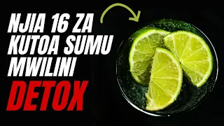 Njia 16 za Kutoa Sumu Mwilini | Detox na Kuboresha Afya