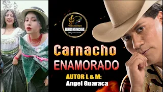 Carnacho Enamorado - Angel Guaraca