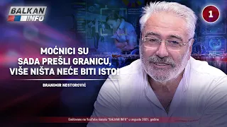 INTERVJU: Branimir Nestorović - Moćnici su prešli granicu, više ništa neće biti isto! (20.8.2021)