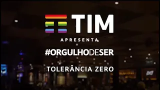 Tolerância Zero - TIM Apresenta: #OrgulhoDeSer