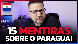 15 Mentiras Sobre o Paraguai que Muita Gente Ainda Acredita (2025)