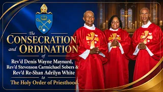 The Consecration & Ordination of Rev'd Denis Maynard, Rev'd Stevenson Sobers & Rev'd Re-Shan White