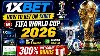 How To Bet on 1xBet in FIFA World Cup 2026 | Match Tips, Analysis & 300% Bonus | how to bet on 1xBet